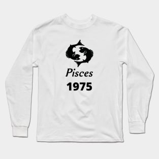 Black Zodiac Birthday Pisces 1975 Long Sleeve T-Shirt